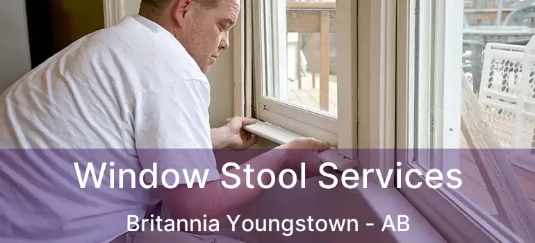  Window Stool Services Britannia Youngstown - AB