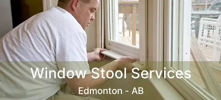  Window Stool Services Edmonton - AB