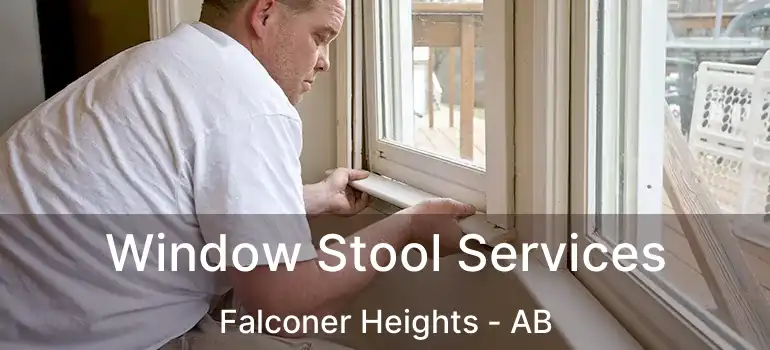  Window Stool Services Falconer Heights - AB
