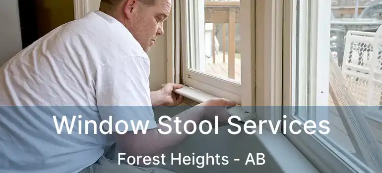  Window Stool Services Forest Heights - AB