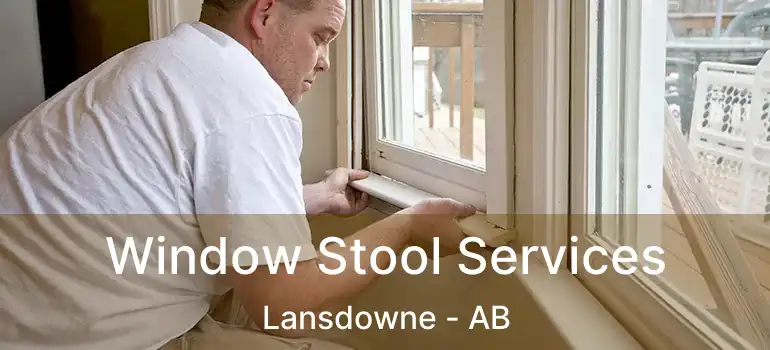  Window Stool Services Lansdowne - AB