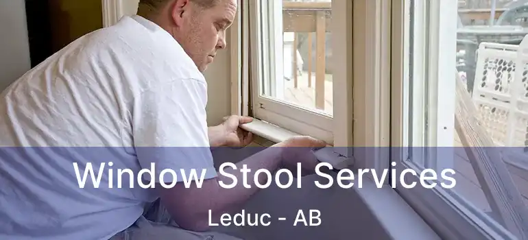  Window Stool Services Leduc - AB