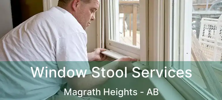  Window Stool Services Magrath Heights - AB