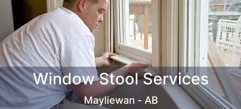  Window Stool Services Mayliewan - AB
