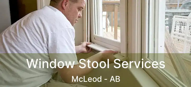  Window Stool Services McLeod - AB