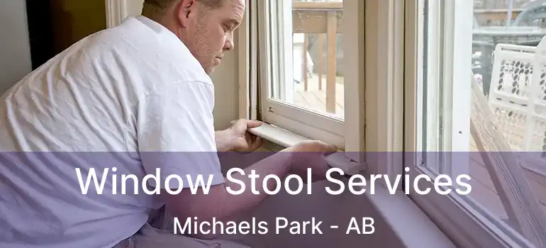  Window Stool Services Michaels Park - AB