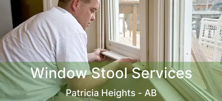  Window Stool Services Patricia Heights - AB