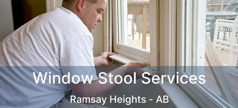 Window Stool Services Ramsay Heights - AB