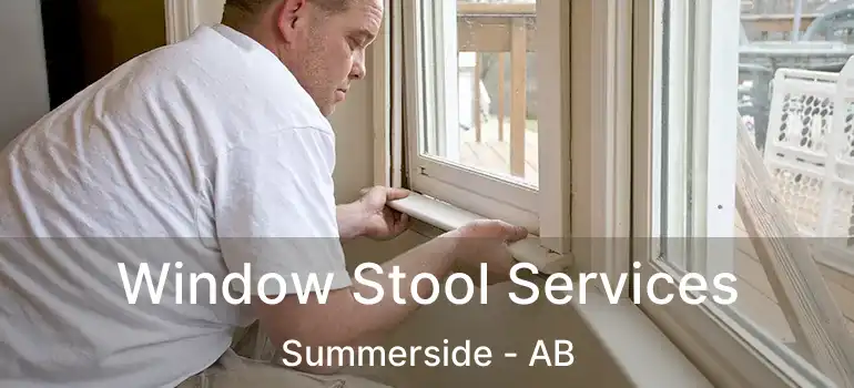  Window Stool Services Summerside - AB