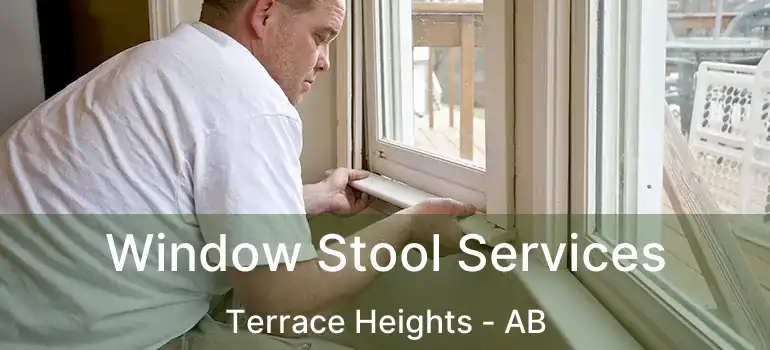  Window Stool Services Terrace Heights - AB