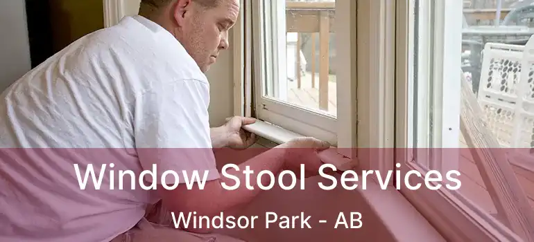  Window Stool Services Windsor Park - AB