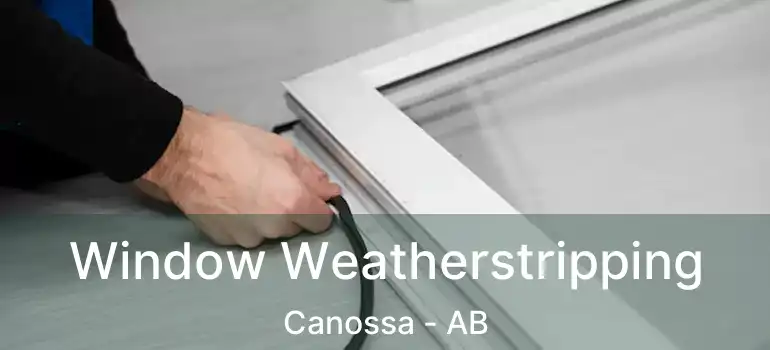  Window Weatherstripping Canossa - AB