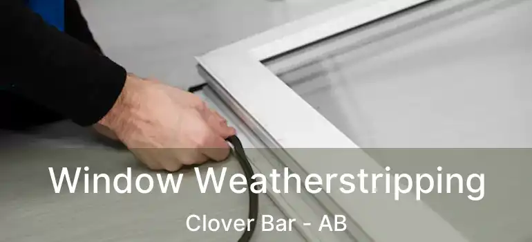  Window Weatherstripping Clover Bar - AB