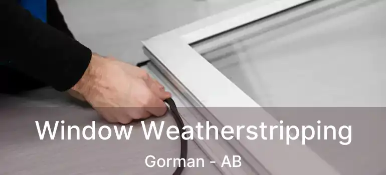  Window Weatherstripping Gorman - AB