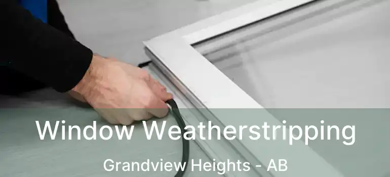  Window Weatherstripping Grandview Heights - AB