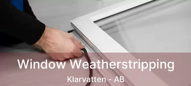  Window Weatherstripping Klarvatten - AB