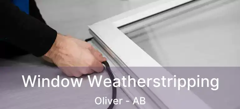  Window Weatherstripping Oliver - AB