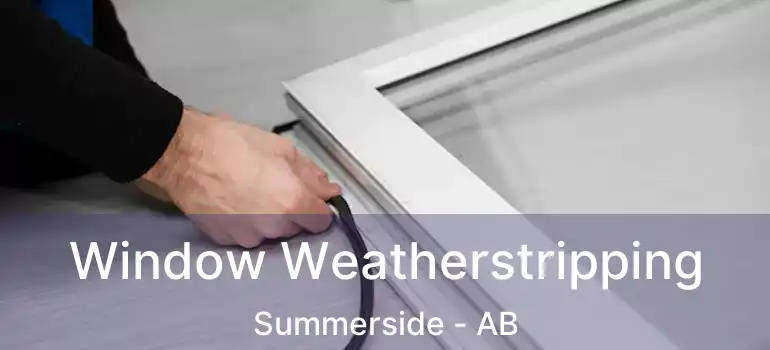  Window Weatherstripping Summerside - AB