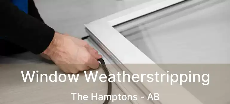 Window Weatherstripping The Hamptons - AB