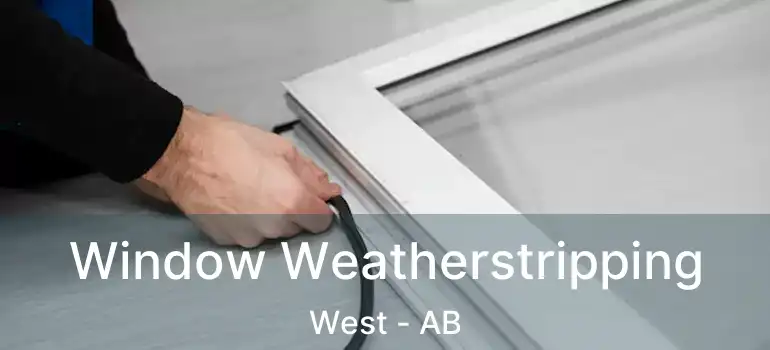  Window Weatherstripping West - AB