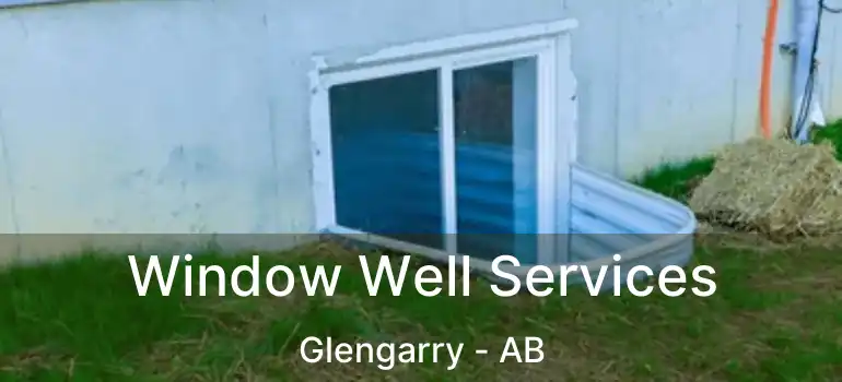  Window Well Services Glengarry - AB