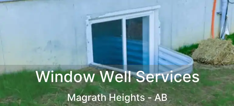  Window Well Services Magrath Heights - AB