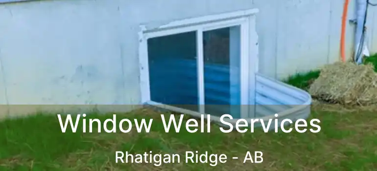  Window Well Services Rhatigan Ridge - AB