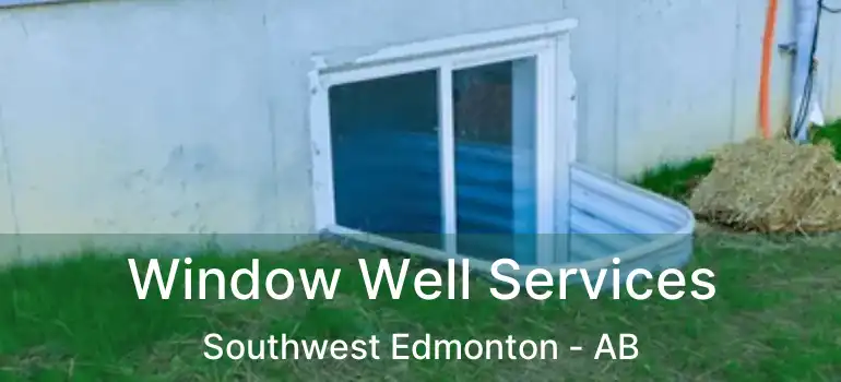  Window Well Services Southwest Edmonton - AB