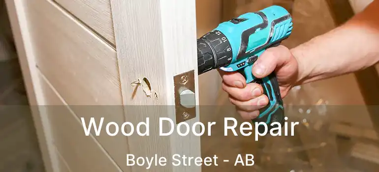  Wood Door Repair Boyle Street - AB