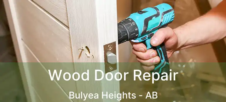  Wood Door Repair Bulyea Heights - AB