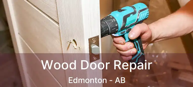  Wood Door Repair Edmonton - AB