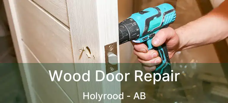  Wood Door Repair Holyrood - AB