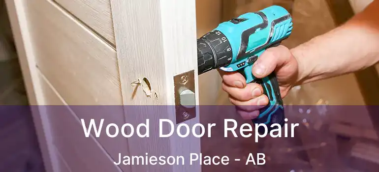  Wood Door Repair Jamieson Place - AB
