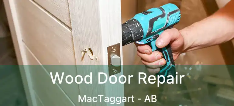  Wood Door Repair MacTaggart - AB