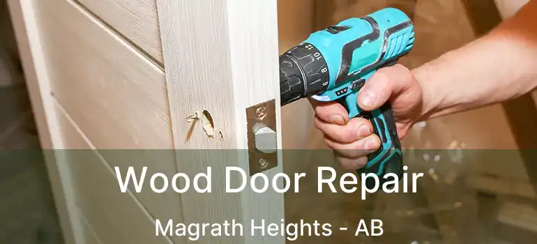  Wood Door Repair Magrath Heights - AB