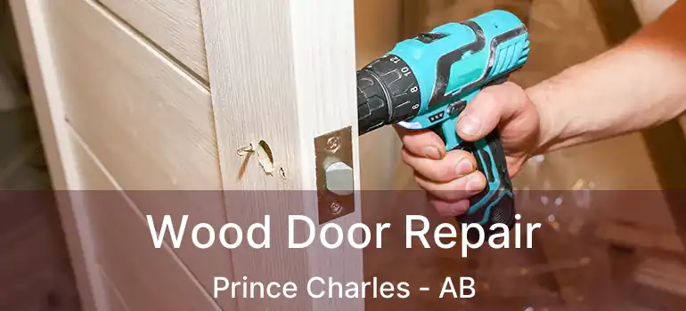 Wood Door Repair Prince Charles - AB
