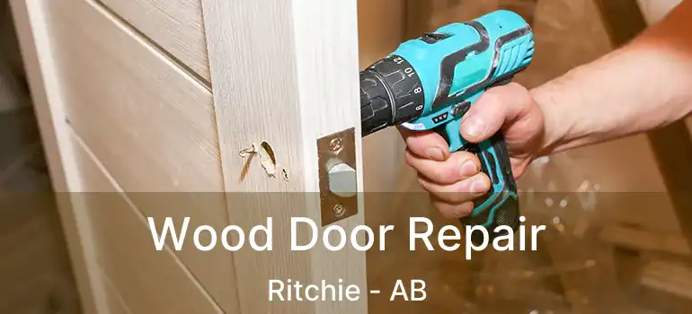  Wood Door Repair Ritchie - AB