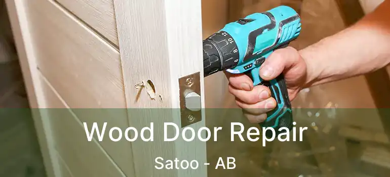  Wood Door Repair Satoo - AB