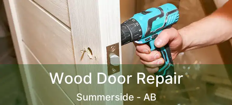  Wood Door Repair Summerside - AB