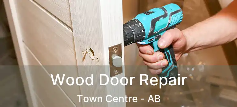  Wood Door Repair Town Centre - AB