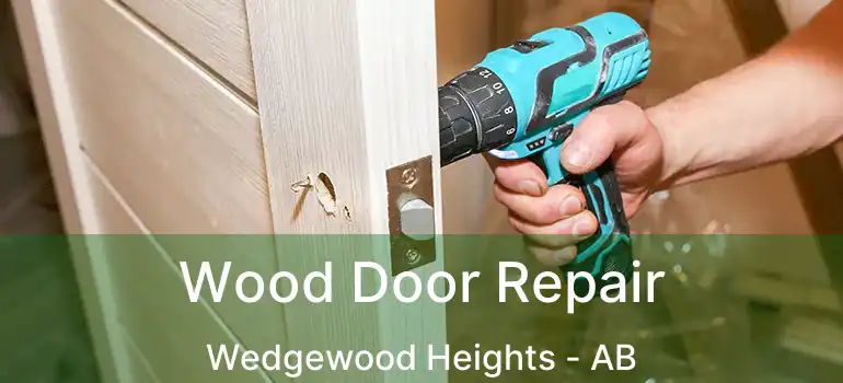  Wood Door Repair Wedgewood Heights - AB