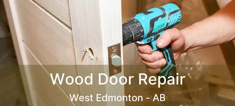  Wood Door Repair West Edmonton - AB
