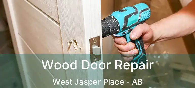  Wood Door Repair West Jasper Place - AB