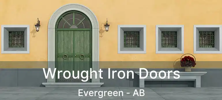  Wrought Iron Doors Evergreen - AB