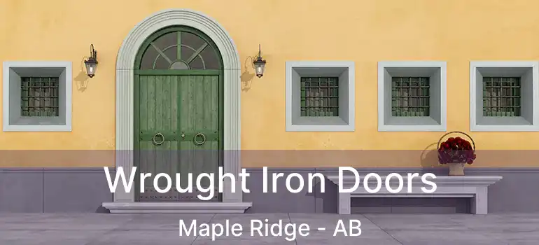  Wrought Iron Doors Maple Ridge - AB
