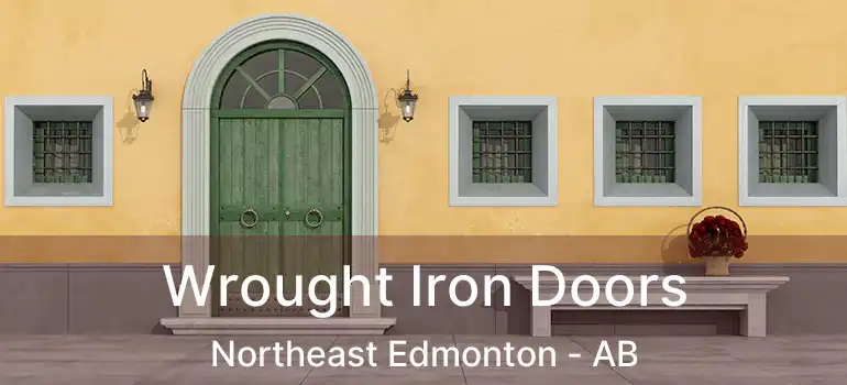  Wrought Iron Doors Northeast Edmonton - AB