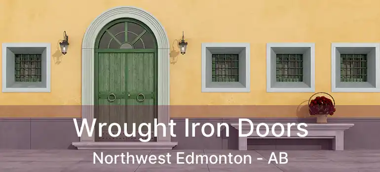 Wrought Iron Doors Northwest Edmonton - AB