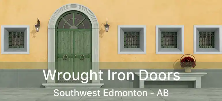  Wrought Iron Doors Southwest Edmonton - AB